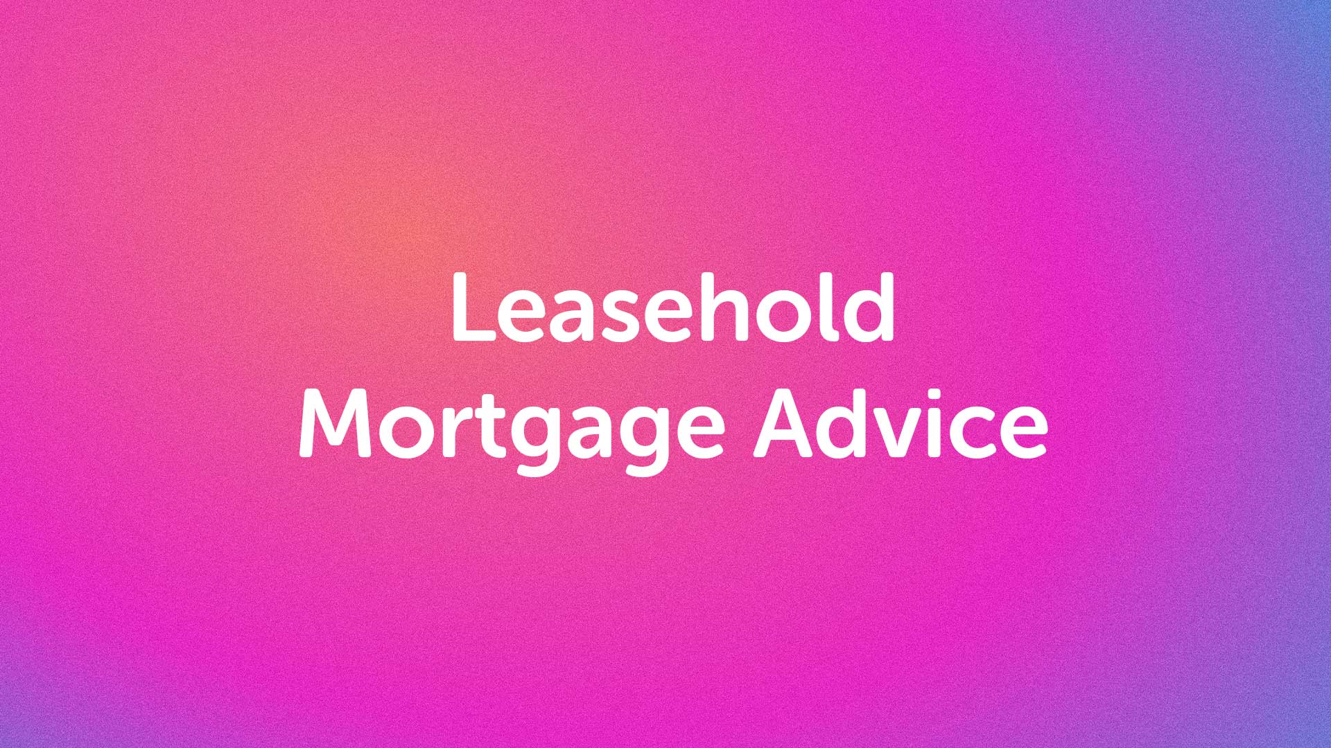 Leasehold Mortgage Advice in Harrogate | Harrogatemoneyman