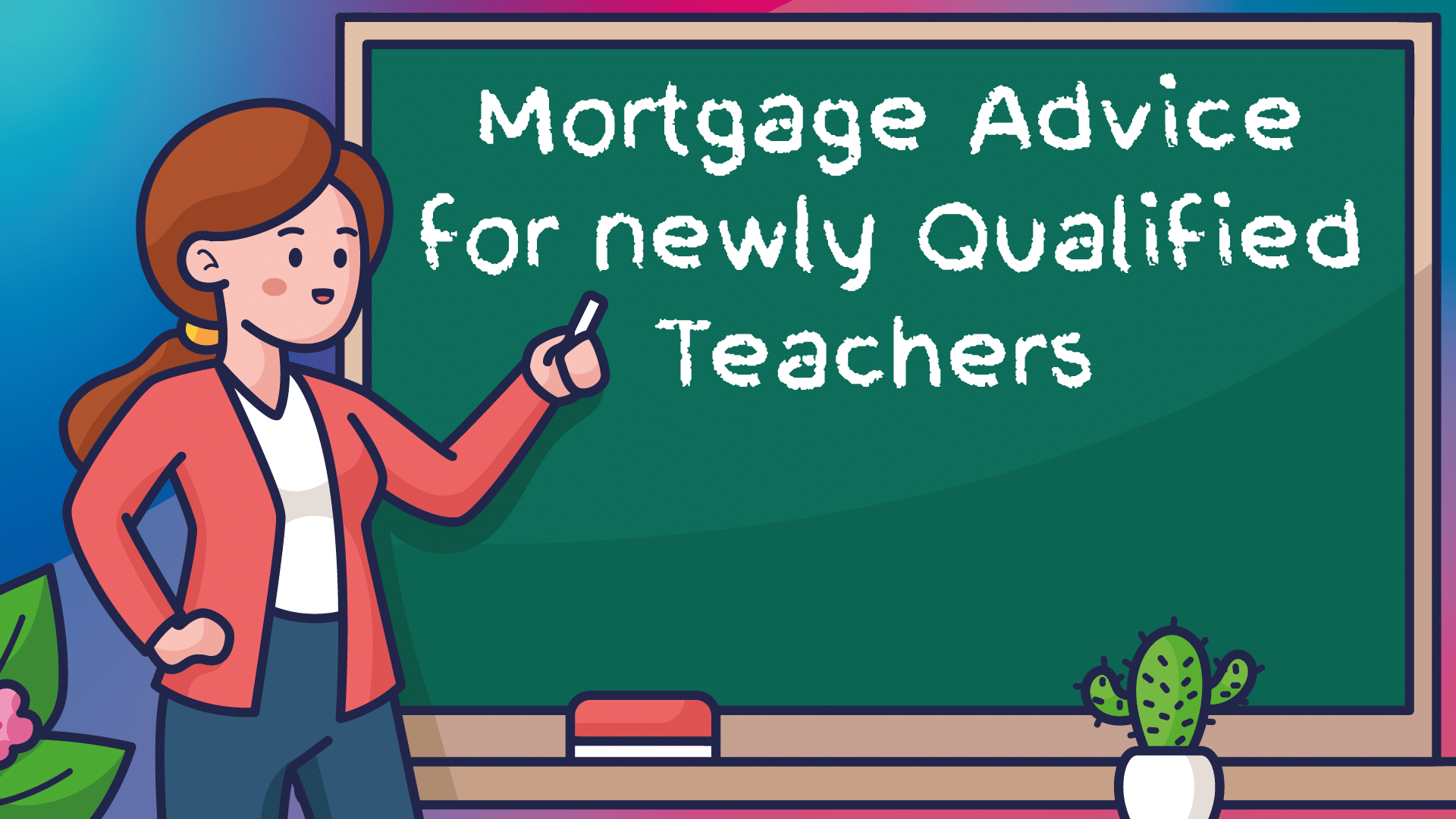 Newly Qualified Teacher Mortgages Harrogate